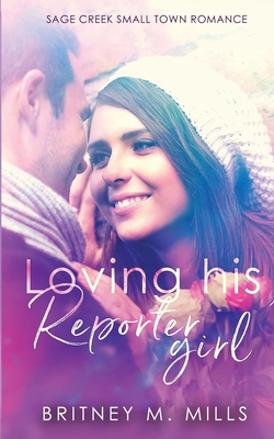 Loving His Reporter Girl: A Small Town Romance 1954237189 Book Cover