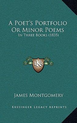 A Poet's Portfolio Or Minor Poems: In Three Boo... 1165293749 Book Cover