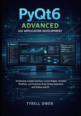 PyQt6 Advanced GUI Application Development: Arc... B0GH6QBQLR Book Cover