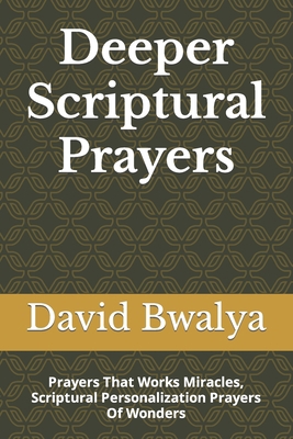 Deeper Scriptural Prayers: Prayers That Works M... B08GVJTV2D Book Cover