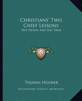 Christians' Two Chief Lessons: Self Denial and ... 1162609656 Book Cover