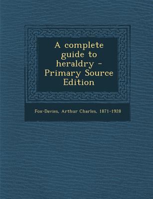 A Complete Guide to Heraldry 1295860325 Book Cover