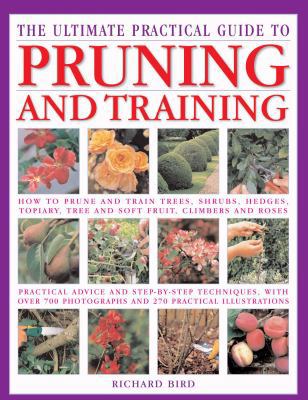The Ultimate Practical Guide to Pruning and Tra... 0754819841 Book Cover
