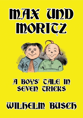 Max und Moritz: A Boys' Tale in Seven Tricks 1647645719 Book Cover