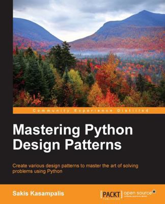 Mastering Python Design Patterns 1783989327 Book Cover
