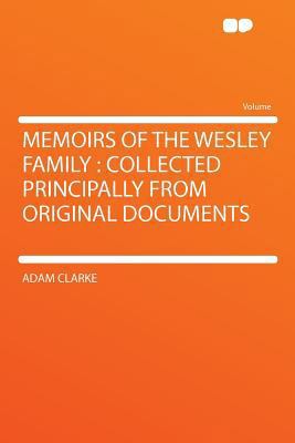 Memoirs of the Wesley Family: Collected Princip... 1290229198 Book Cover