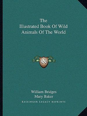 The Illustrated Book of Wild Animals of the World 1163817155 Book Cover