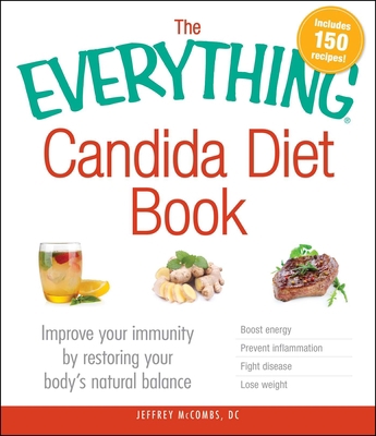 The Everything Candida Diet Book: Improve Your ... 1440575231 Book Cover