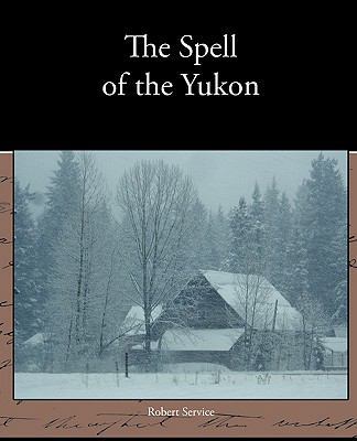 The Spell of the Yukon 1438574282 Book Cover