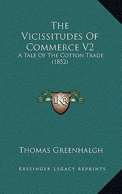 The Vicissitudes Of Commerce V2: A Tale Of The ... 1165158671 Book Cover