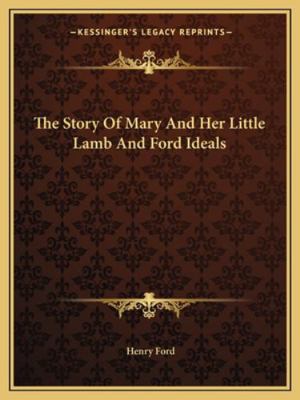 The Story Of Mary And Her Little Lamb And Ford ... 116281067X Book Cover