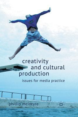 Creativity and Cultural Production: Issues for ... 1349323098 Book Cover