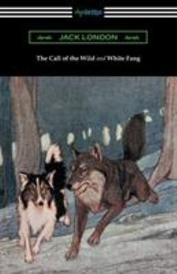 The Call of the Wild and White Fang (Illustrate... 1420952803 Book Cover