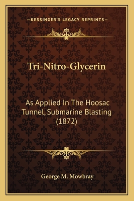 Tri-Nitro-Glycerin: As Applied in the Hoosac Tu... 116388846X Book Cover