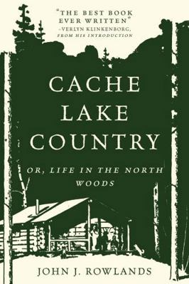 Cache Lake Country: Or, Life in the North Woods 1581574916 Book Cover