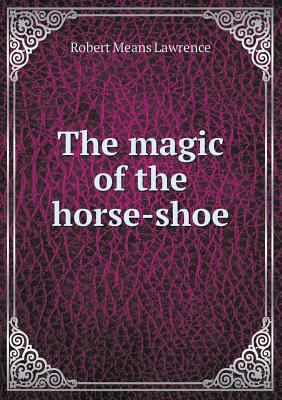 The magic of the horse-shoe 5518468784 Book Cover