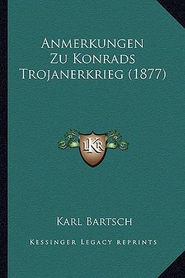 Anmerkungen Zu Konrads Trojanerkrieg (1877) [German] 1167704630 Book Cover