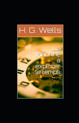 Paperback La Machine à explorer le temps illustrée (French Edition) [French] Book