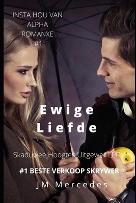 Ewige Liefde (INSTA HOU VAN ALPHA ROMANXE) (Afrikaans Edition) B08KBGMFR9 Book Cover