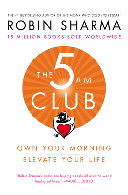 The 5am Club: Own Your Morning. Elevate Your Life. 1443456624 Book Cover