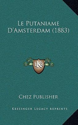 Le Putaniame D'Amsterdam (1883) [French] 1166833674 Book Cover