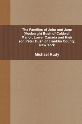 The Families of John and Jane (Vosburgh) Bush o... 1105710378 Book Cover
