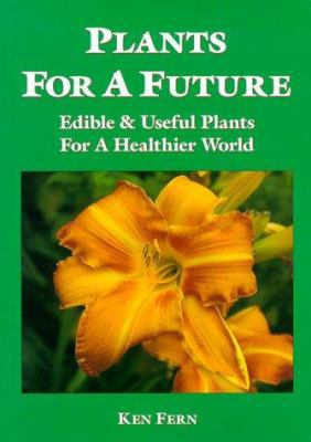 Plants for a Future: Edible & Useful Plants for... 1856230112 Book Cover