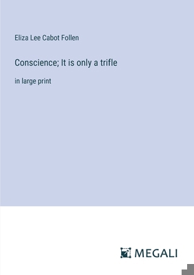 Conscience; It is only a trifle: in large print 3387030304 Book Cover