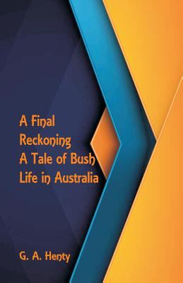 A Final Reckoning: A Tale of Bush Life in Austr... 9352970586 Book Cover