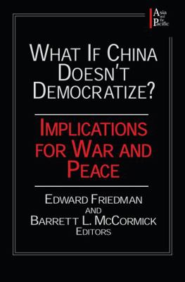 What If China Doesn't Democratize?: Implication... 0765605678 Book Cover