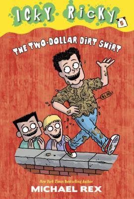 Icky Ricky #5: The Two-Dollar Dirt Shirt 038537559X Book Cover