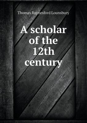 A scholar of the 12th century 5518458320 Book Cover