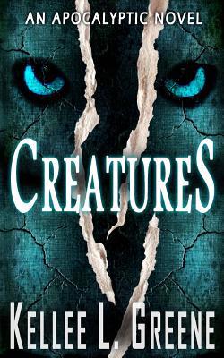 Creatures - An Apocalyptic Novel 1091828717 Book Cover