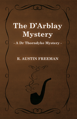 The D'Arblay Mystery (A Dr Thorndyke Mystery) 1473305837 Book Cover