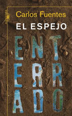 El Espejo Enterrado / The Buried Mirror [Spanish] 6071106141 Book Cover