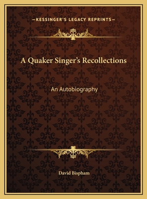 A Quaker Singer's Recollections: An Autobiography 1169789323 Book Cover
