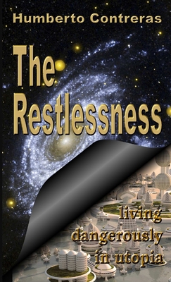 The Restlessness: living dangerously in utopia 1304203360 Book Cover