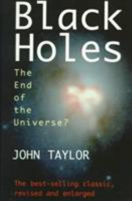 Black Holes: The End of the Universe? 0285634437 Book Cover