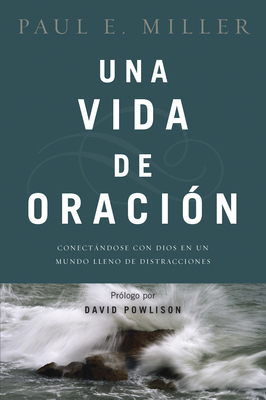 Una Vida de Oración: Conectándose Con Dios En U... [Spanish] 1496406427 Book Cover