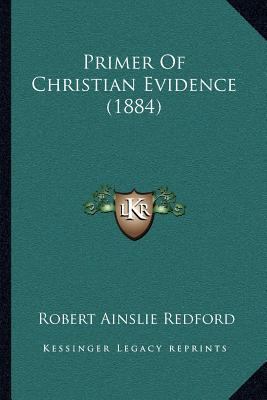 Primer Of Christian Evidence (1884) 116693974X Book Cover