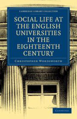 Social Life at the English Universities in the ... 0511692846 Book Cover