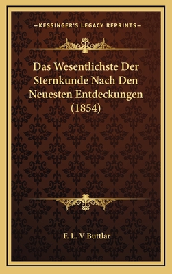 Das Wesentlichste Der Sternkunde Nach Den Neues... [German] 1167816358 Book Cover