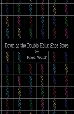 Down at the Double Helix Shoe Store 1413401252 Book Cover