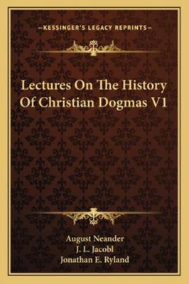 Lectures On The History Of Christian Dogmas V1 1163290793 Book Cover