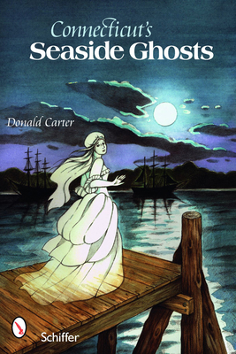 Connecticut's Seaside Ghosts 0764330004 Book Cover