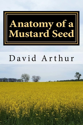 Anatomy of a Mustard Seed 1499596510 Book Cover