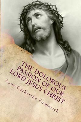 THE DOLOROUS (Sorrowful) PASSION OF OUR LORD JE... 1482366304 Book Cover