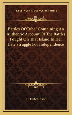 Battles of Cuba! Containing an Authentic Accoun... 1163728926 Book Cover