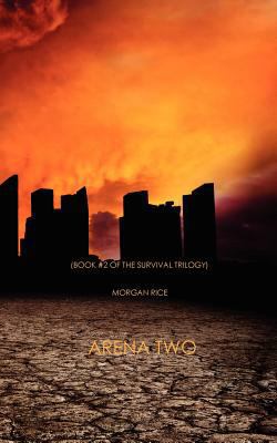 Arena Two (Book #2 of the Survival Trilogy) 0984975373 Book Cover