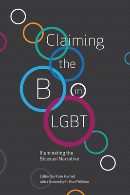 Claiming the B in LGBT: Illuminating the Bisexu... 194493460X Book Cover